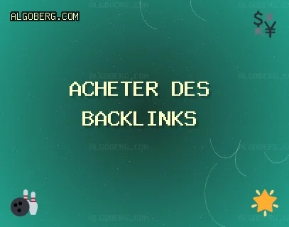 Acheter des backlinks aujourd'hui Backlinks de Qualité